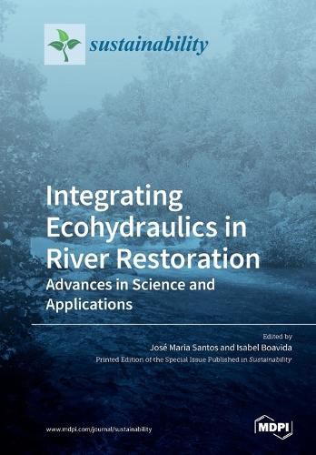 Cover image for Integrating Ecohydraulics in River Restoration: Advances in Science and Applications