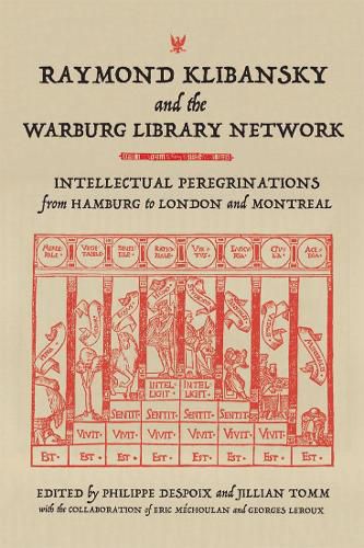 Cover image for Raymond Klibansky and the Warburg Library Network: Intellectual Peregrinations from Hamburg to London and Montreal