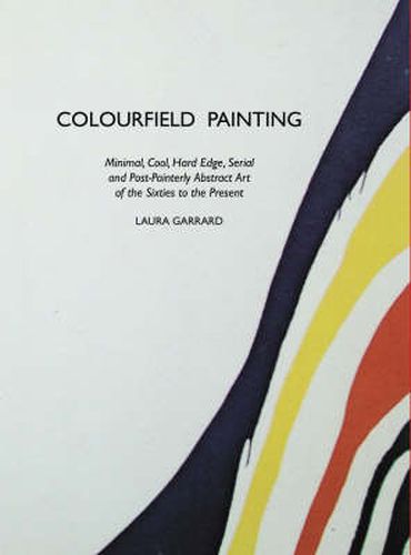 Cover image for Colourfield Painting: Minimal, Cool, Hard Edge, Serial and Post-painterly Abstract Art of the Sixties to the Present