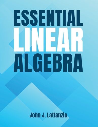 Essential Linear Algebra, Lattanzio John (9798385142422) — Readings Books