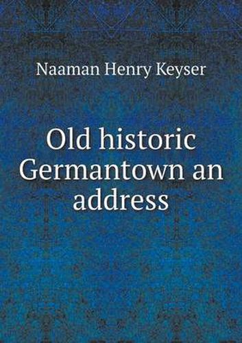 Cover image for Old historic Germantown an address