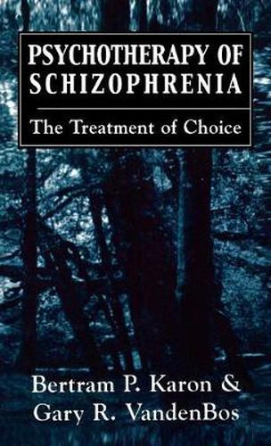 Cover image for Psychotherapy of Schizophrenia: The Treatment of Choice