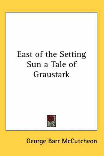 Cover image for East of the Setting Sun a Tale of Graustark