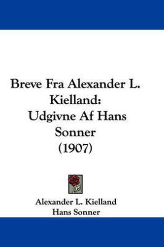 Cover image for Breve Fra Alexander L. Kielland: Udgivne AF Hans Sonner (1907)