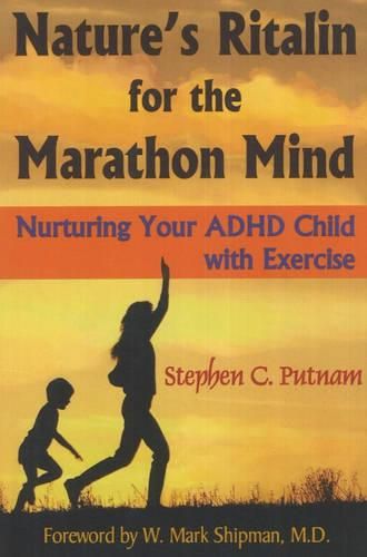 Cover image for Nature's Ritalin for the Marathon Mind: Nurturing Your ADHD Child with Exercise