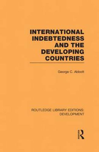 Cover image for International Indebtedness and the Developing Countries