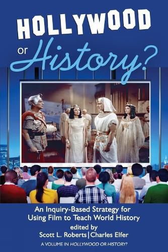 Cover image for Hollywood or History?: An Inquiry-Based Strategy for Using Film to Teach World History