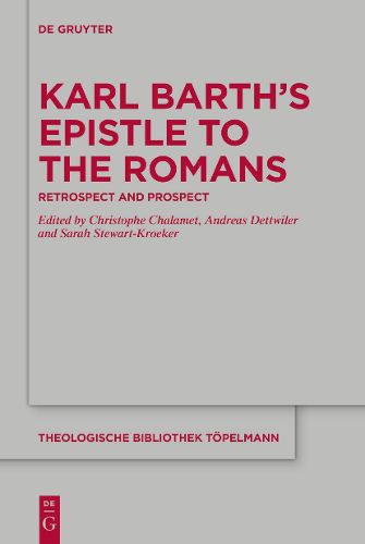 Karl Barth's Epistle to the Romans: Retrospect and Prospect