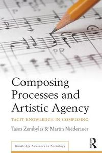 Cover image for Composing Processes and Artistic Agency: Tacit Knowledge in Composing