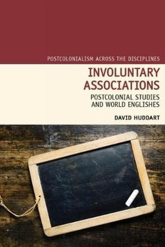 Cover image for Involuntary Associations: Postcolonial Studies and World Englishes