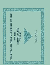 Cover image for Wright Family Personal Property Tax Lists, 1809 to 1850, Nelson County, Virginia