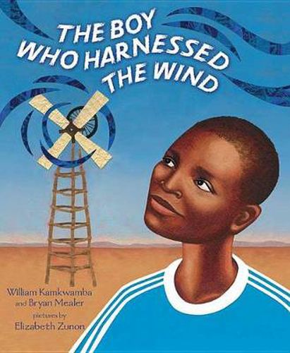 The Boy Who Harnessed the Wind: Picture Book Edition