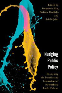 Cover image for Nudging Public Policy: Examining the Benefits and Limitations of Paternalistic Public Policies