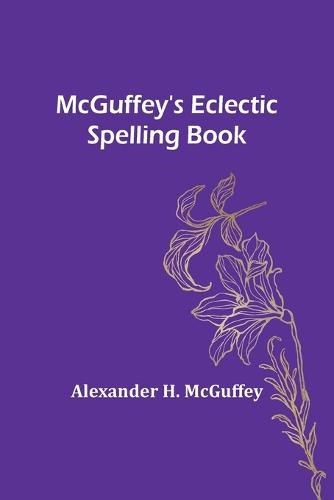 Cover image for McGuffey's Eclectic Spelling Book