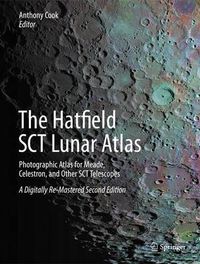 Cover image for The Hatfield SCT Lunar Atlas: Photographic Atlas for Meade, Celestron, and Other SCT Telescopes: A Digitally Re-Mastered Edition