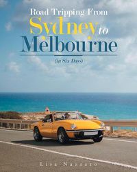 Cover image for Road Tripping from Sydney to Melbourne: (In Six Days)