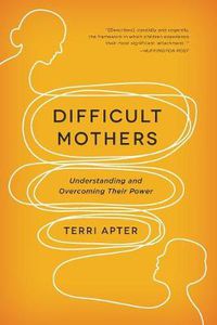 Cover image for Difficult Mothers: Understanding and Overcoming Their Power