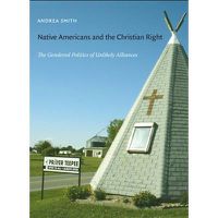 Cover image for Native Americans and the Christian Right: The Gendered Politics of Unlikely Alliances