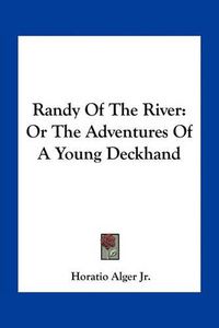 Cover image for Randy of the River: Or the Adventures of a Young Deckhand