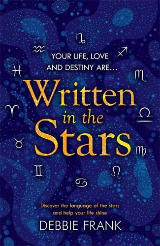 Cover image for Written in the Stars: Discover the language of the stars and help your life shine