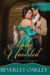 Cover image for Lady Unveiled: The Cuckold's Conspiracy