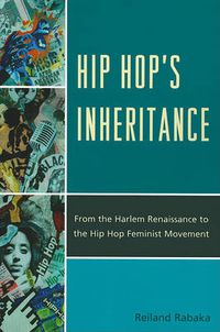 Cover image for Hip Hop's Inheritance: From the Harlem Renaissance to the Hip Hop Feminist Movement