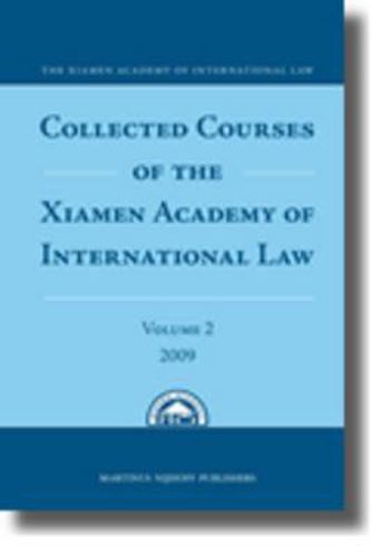 Cover image for Collected Courses of the Xiamen Academy of International Law, Volume 2 (2009)