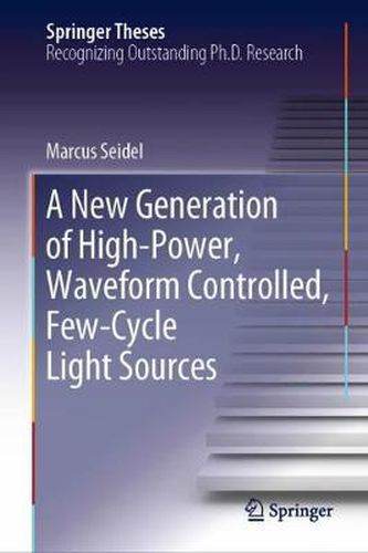 Cover image for A New Generation of High-Power, Waveform Controlled, Few-Cycle Light Sources