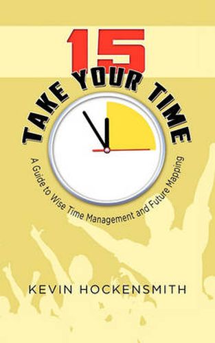 Cover image for 15 Take Your Time: A Book on Time Management and Life Planning