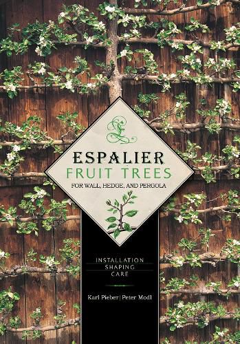 Cover image for Espalier Fruit Trees For Wall, Hedge, and Pergola: Installation, Shaping, Care