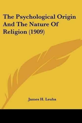 The Psychological Origin and the Nature of Religion (1909)