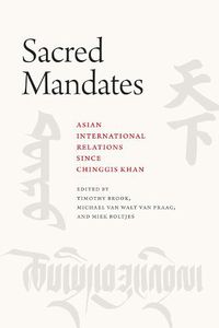 Cover image for Sacred Mandates: Asian International Relations since Chinggis Khan