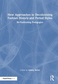 Cover image for New Approaches to Decolonizing Fashion History and Period Styles