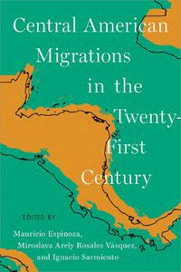 Cover image for Central American Migrations in the Twenty-First Century