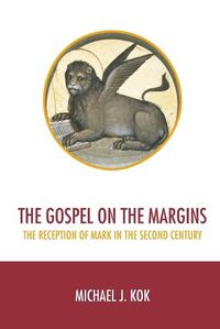 Cover image for The Gospel on the Margins: The Reception of Mark in the Second Century