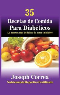 Cover image for 35 Recetas de Cocina para Diabeticos: La manera mas deliciosa de estar saludable