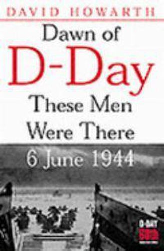 Cover image for Dawn of D-day: These Men Were There - 6 June 1944