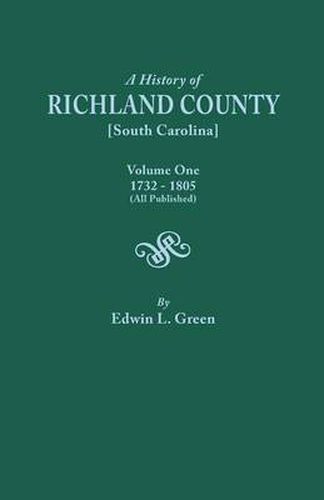 A History of Richland County [South Carolina], Volume One, 1732-1805 [All Published]