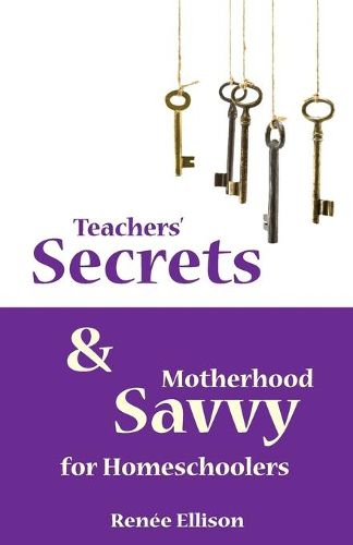 Cover image for Teachers' Secrets and Motherhood Savvy for Homeschoolers