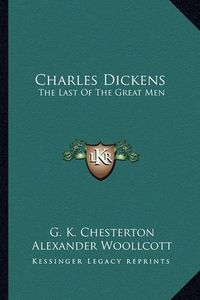 Cover image for Charles Dickens: The Last of the Great Men