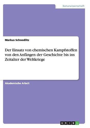 Cover image for Der Einsatz von chemischen Kampfstoffen von den Anfangen der Geschichte bis ins Zeitalter der Weltkriege