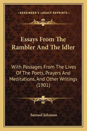 Cover image for Essays from the Rambler and the Idler: With Passages from the Lives of the Poets, Prayers and Meditations, and Other Writings (1901)