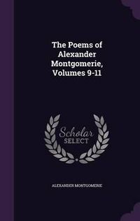 Cover image for The Poems of Alexander Montgomerie, Volumes 9-11