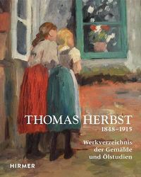 Cover image for Thomas Herbst: Werkverzeichnis Der Gemalde, OElstudien Und Aquarelle (1848-1915)