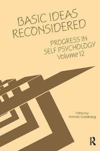 Cover image for Basic Ideas Reconsidered: Progress in Self Psychology Volume 12