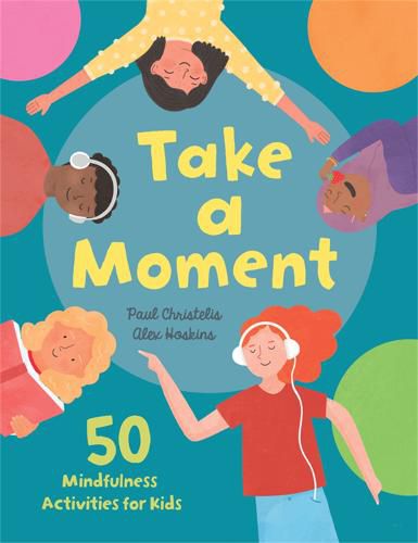 Take a Moment: 50 Mindfulness Activities for Kids