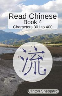 Cover image for Read Chinese: Book 4 - Characters 301 to 400