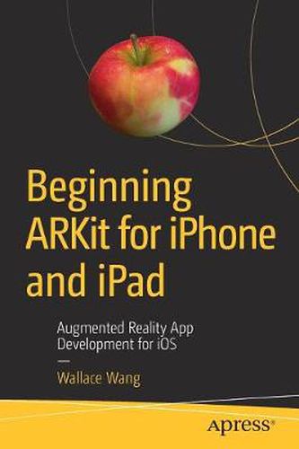 Cover image for Beginning ARKit for iPhone and iPad: Augmented Reality App Development for iOS