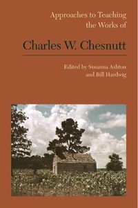 Cover image for Approaches to Teaching the Works of Charles W. Chesnutt
