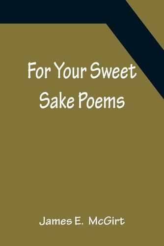 Cover image for For Your Sweet Sake Poems